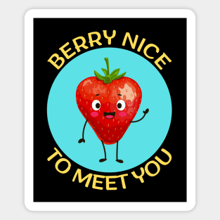 Berry nice to meet you | Berry Pun Magnet